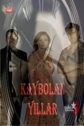 Потерянные годы / Kaybolan yillar Все серии: 1-49 (Турция, 2006) смотреть онлайн турецкий сериал на русском языке